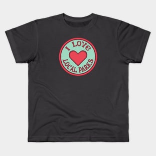 I Love Local parks Kids T-Shirt